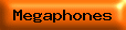 Megaphones